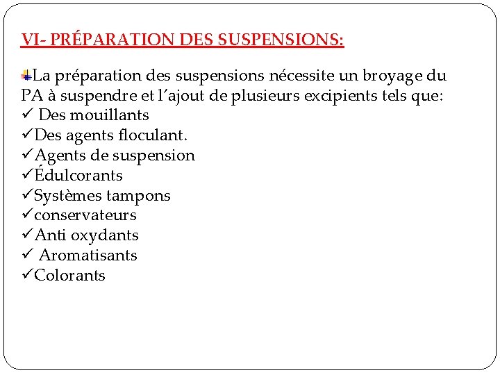 VI- PRÉPARATION DES SUSPENSIONS: La préparation des suspensions nécessite un broyage du PA à VI- PRÉPARATION DES SUSPENSIONS: La préparation des suspensions nécessite un broyage du PA à