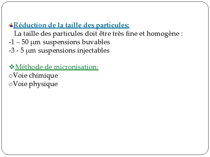 Réduction de la taille des particules: La taille des particules doit être très fine Réduction de la taille des particules: La taille des particules doit être très fine