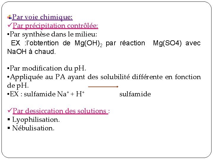 Par voie chimique: üPar précipitation contrôlée: • Par synthèse dans le milieu: EX : Par voie chimique: üPar précipitation contrôlée: • Par synthèse dans le milieu: EX :