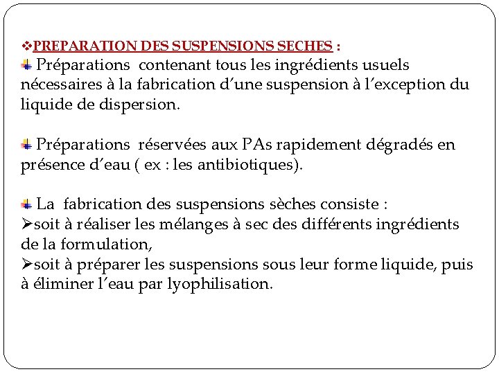 v. PREPARATION DES SUSPENSIONS SECHES : Préparations contenant tous les ingrédients usuels nécessaires à v. PREPARATION DES SUSPENSIONS SECHES : Préparations contenant tous les ingrédients usuels nécessaires à
