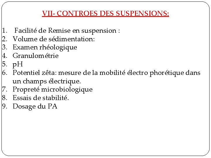 VII- CONTROES DES SUSPENSIONS: 1. 2. 3. 4. 5. 6. Facilité de Remise en VII- CONTROES DES SUSPENSIONS: 1. 2. 3. 4. 5. 6. Facilité de Remise en