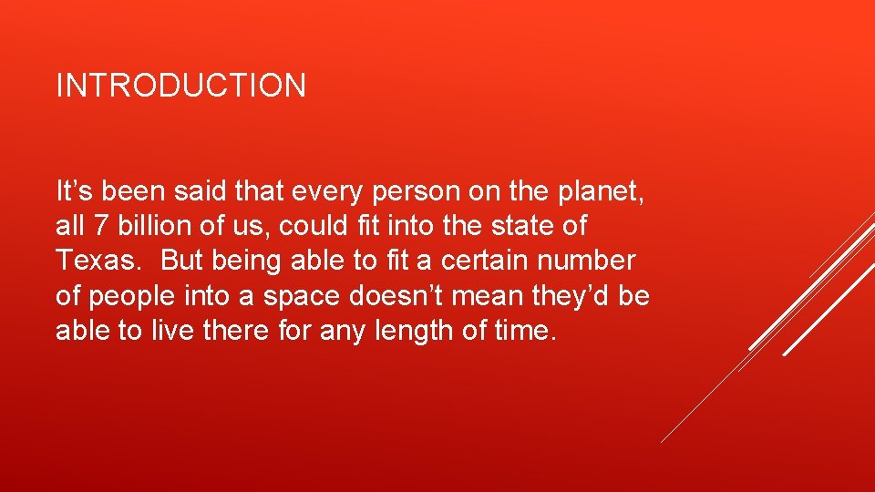 INTRODUCTION It’s been said that every person on the planet, all 7 billion of