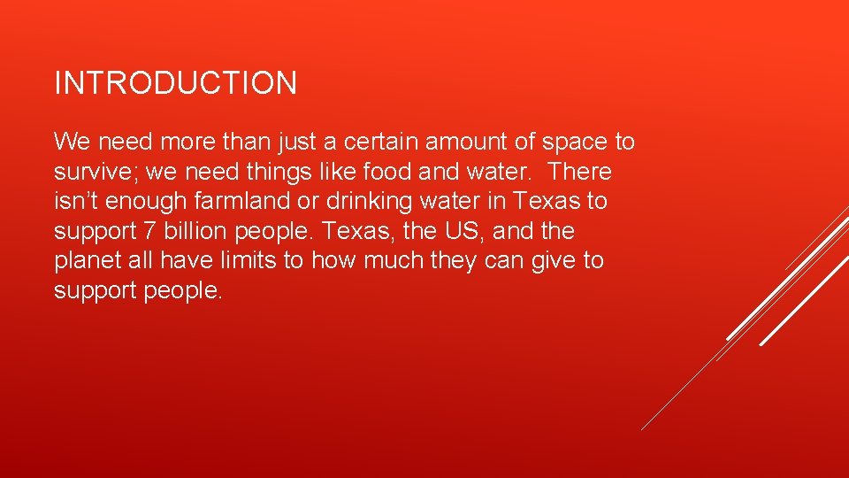 INTRODUCTION We need more than just a certain amount of space to survive; we