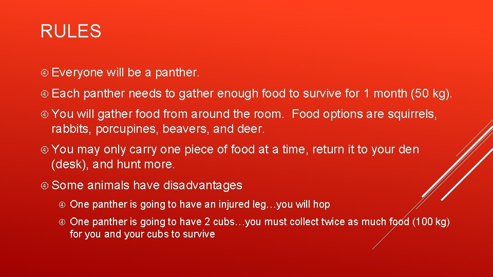 RULES Everyone Each will be a panther needs to gather enough food to survive