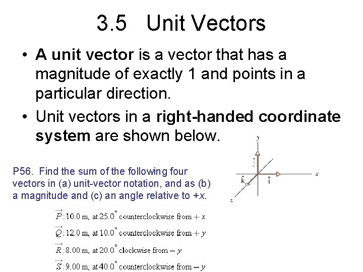 3. 5 Unit Vectors • A unit vector is a vector that has a