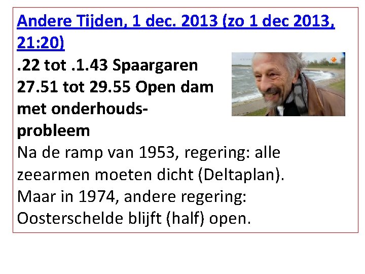 Andere Tijden, 1 dec. 2013 (zo 1 dec 2013, 21: 20). 22 tot. 1.