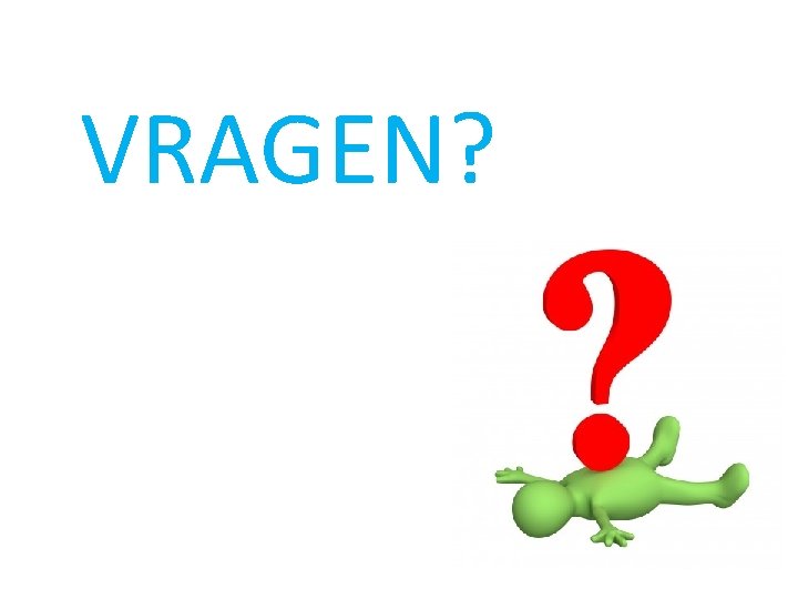 VRAGEN? 