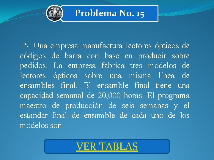 Problema No. 15 15. Una empresa manufactura lectores ópticos de códigos de barra con