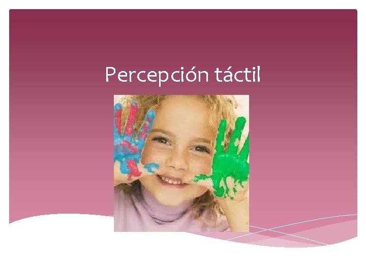 Percepción táctil Percepción táctil