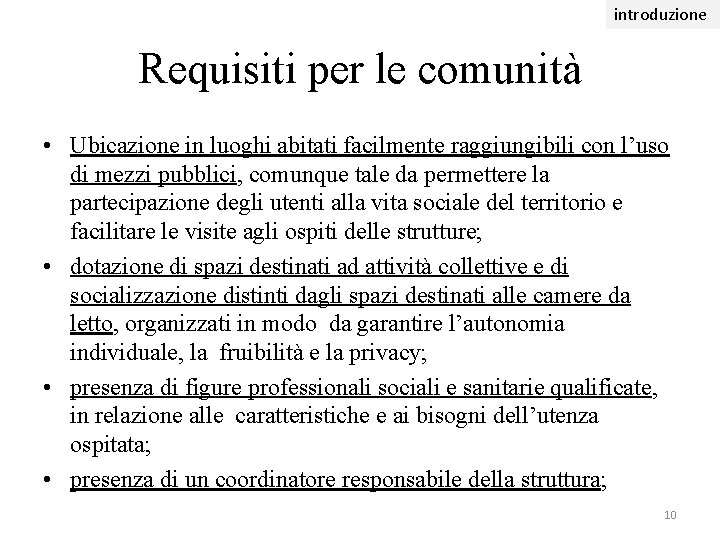 introduzione Requisiti per le comunità • Ubicazione in luoghi abitati facilmente raggiungibili con l’uso