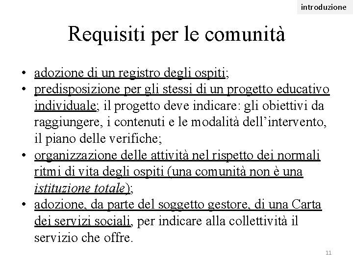 introduzione Requisiti per le comunità • adozione di un registro degli ospiti; • predisposizione