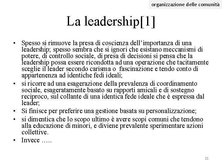 organizzazione delle comunità La leadership[1] • Spesso si rimuove la presa di coscienza dell’importanza