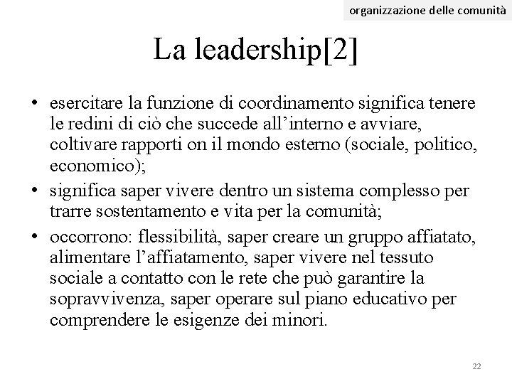 organizzazione delle comunità La leadership[2] • esercitare la funzione di coordinamento significa tenere le
