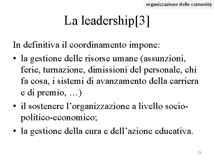 organizzazione delle comunità La leadership[3] In definitiva il coordinamento impone: • la gestione delle