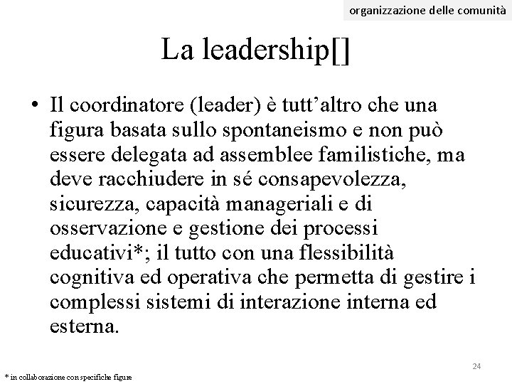 organizzazione delle comunità La leadership[] • Il coordinatore (leader) è tutt’altro che una figura