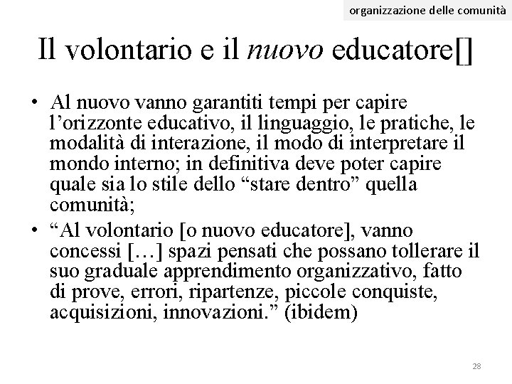 organizzazione delle comunità Il volontario e il nuovo educatore[] • Al nuovo vanno garantiti