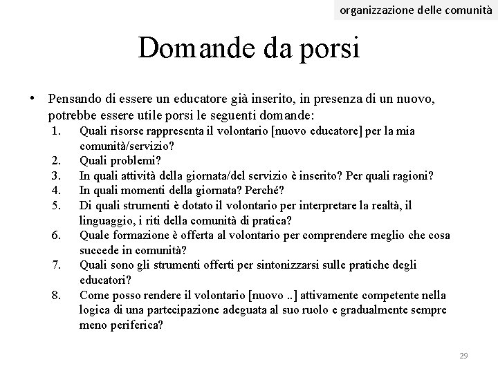 organizzazione delle comunità Domande da porsi • Pensando di essere un educatore già inserito,