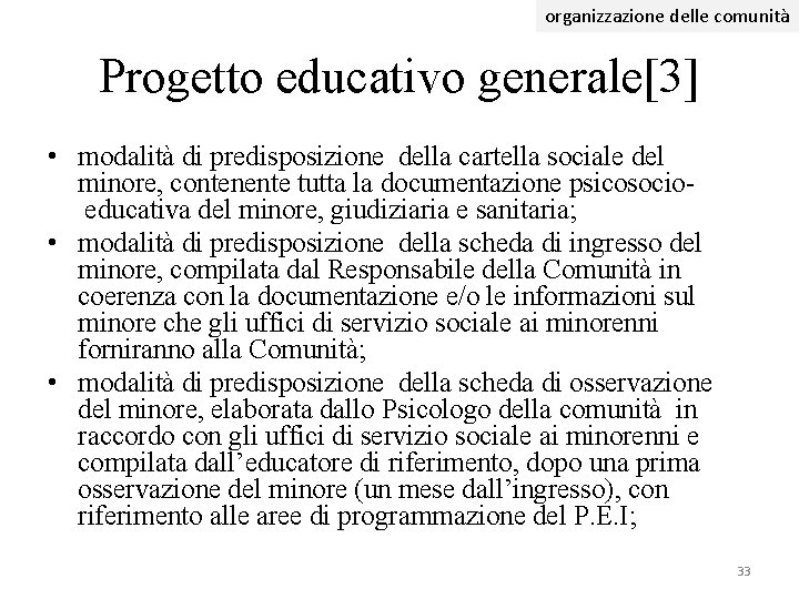 organizzazione delle comunità Progetto educativo generale[3] • modalità di predisposizione della cartella sociale del