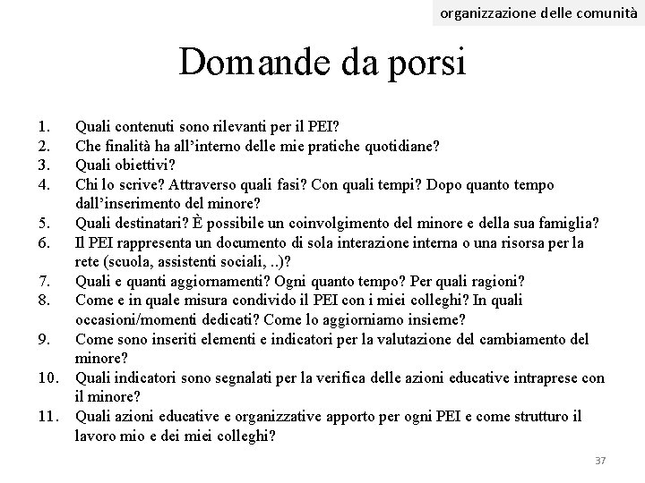 organizzazione delle comunità Domande da porsi 1. 2. 3. 4. Quali contenuti sono rilevanti