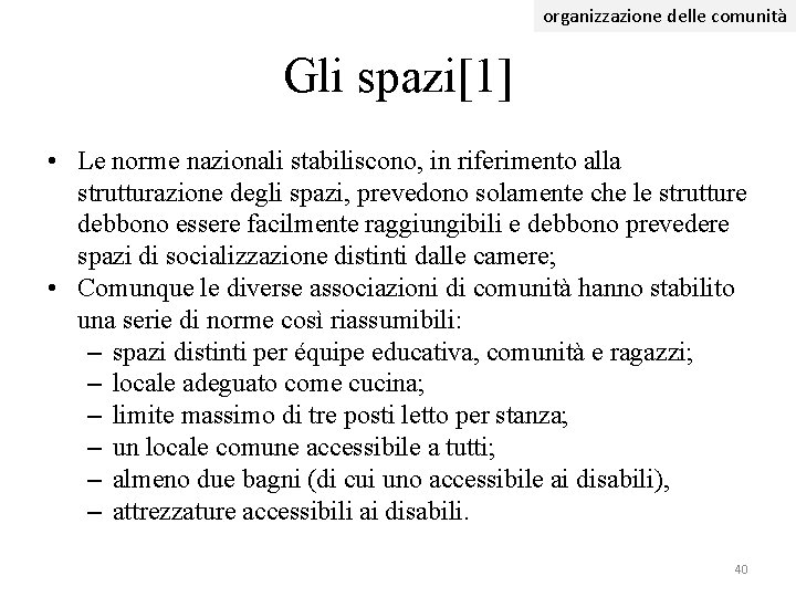 organizzazione delle comunità Gli spazi[1] • Le norme nazionali stabiliscono, in riferimento alla strutturazione