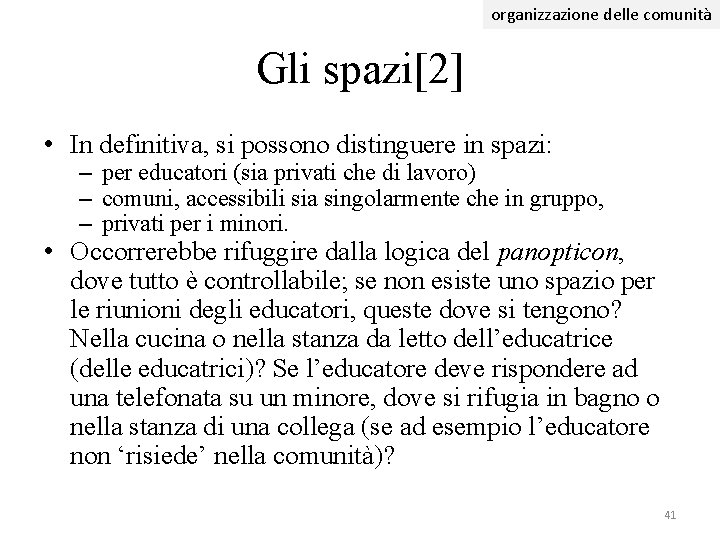 organizzazione delle comunità Gli spazi[2] • In definitiva, si possono distinguere in spazi: –