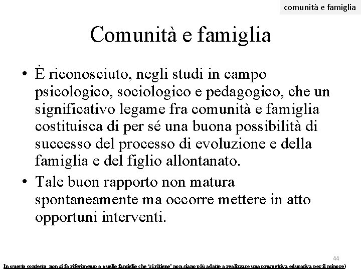 comunità e famiglia Comunità e famiglia • È riconosciuto, negli studi in campo psicologico,