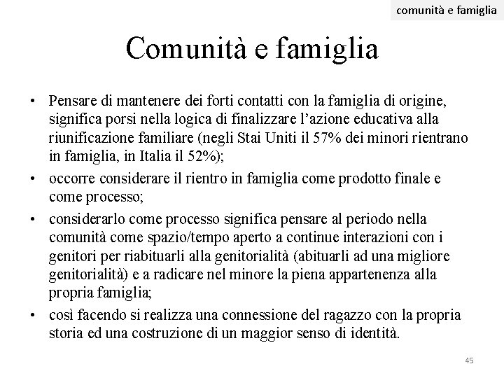 comunità e famiglia Comunità e famiglia • Pensare di mantenere dei forti contatti con