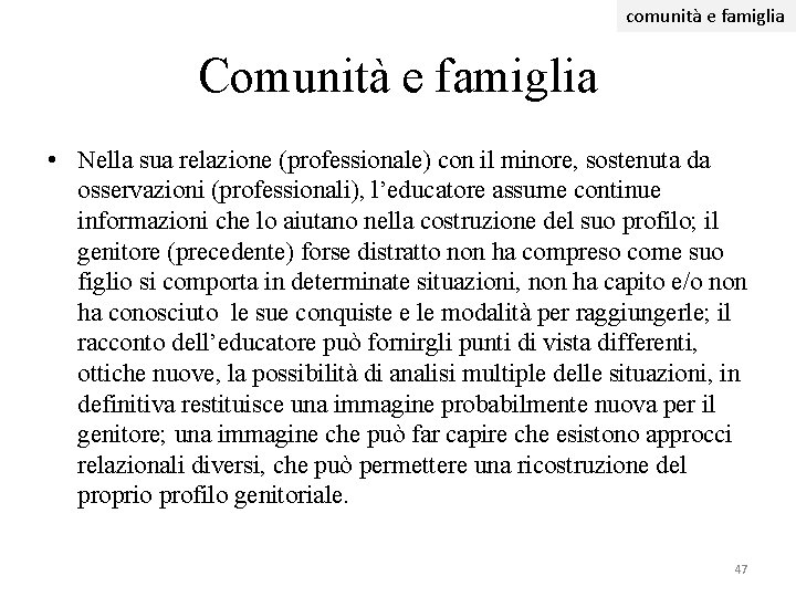 comunità e famiglia Comunità e famiglia • Nella sua relazione (professionale) con il minore,