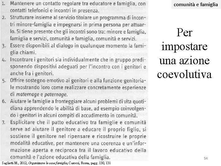 comunità e famiglia Per impostare una azione coevolutiva 54 Saglietti M. , 2012, Organizzare