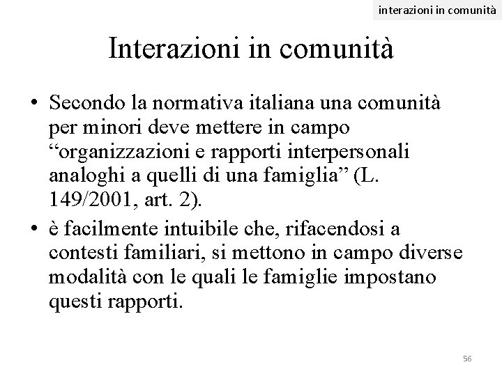 interazioni in comunità Interazioni in comunità • Secondo la normativa italiana una comunità per