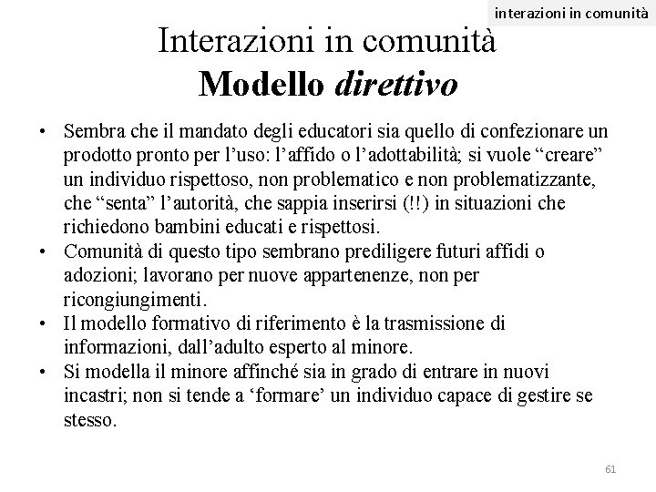 interazioni in comunità Interazioni in comunità Modello direttivo • Sembra che il mandato degli