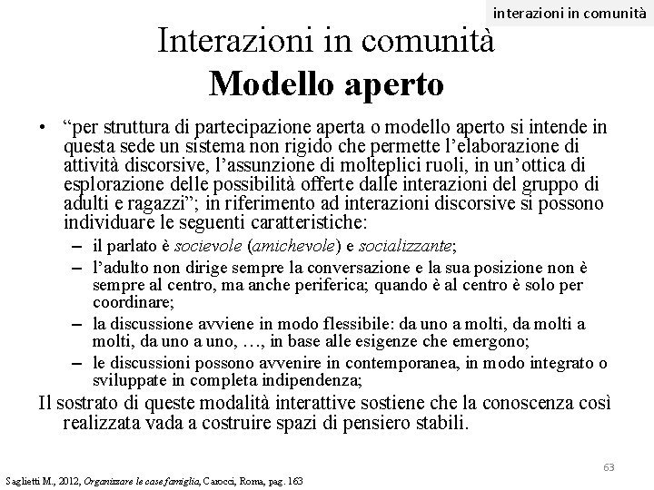 interazioni in comunità Interazioni in comunità Modello aperto • “per struttura di partecipazione aperta