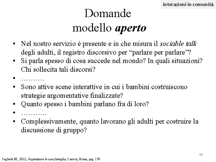 Domande modello aperto interazioni in comunità • Nel nostro servizio è presente e in