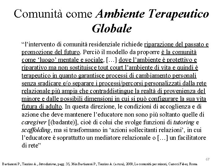 Comunità come Ambiente Terapeutico Globale “l’intervento di comunità residenziale richiede riparazione del passato e