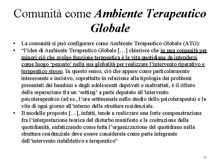 Comunità come Ambiente Terapeutico Globale • • • La comunità si può configurare come