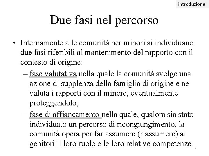 introduzione Due fasi nel percorso • Internamente alle comunità per minori si individuano due