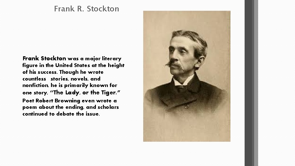 Frank R. Stockton Frank Stockton was a major literary figure in the United States