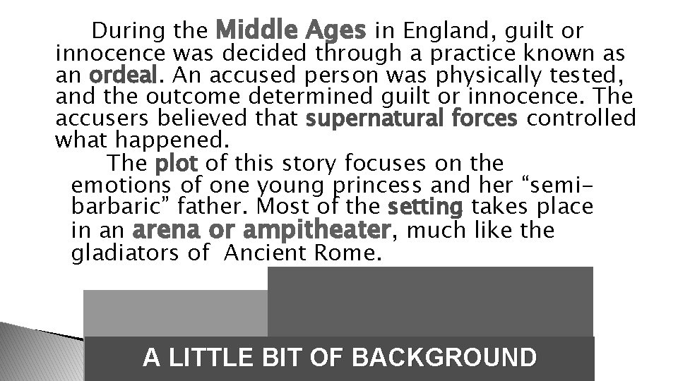 During the Middle Ages in England, guilt or innocence was decided through a practice