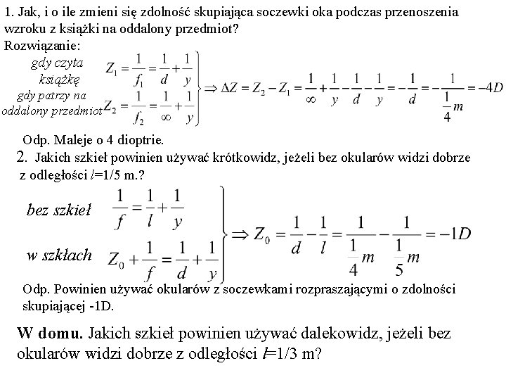 1. Jak, i o ile zmieni się zdolność skupiająca soczewki oka podczas przenoszenia wzroku