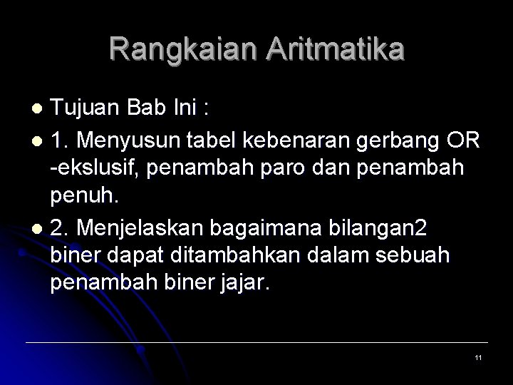 Rangkaian Aritmatika Tujuan Bab Ini : l 1. Menyusun tabel kebenaran gerbang OR -ekslusif,