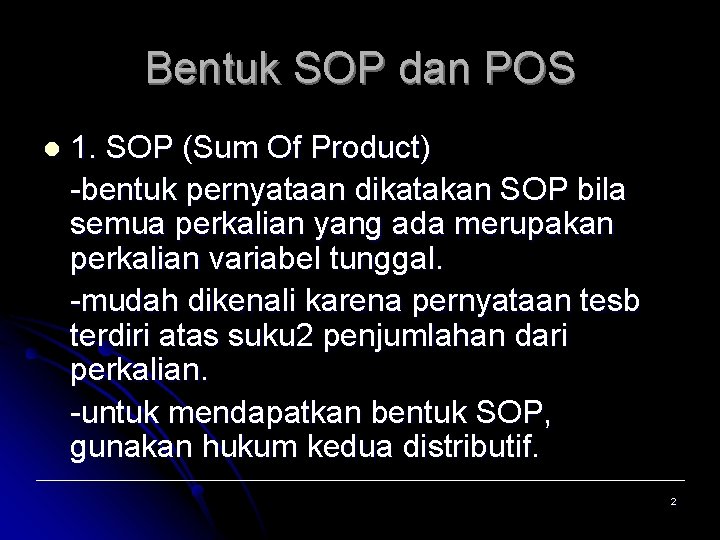 Bentuk SOP dan POS l 1. SOP (Sum Of Product) -bentuk pernyataan dikatakan SOP