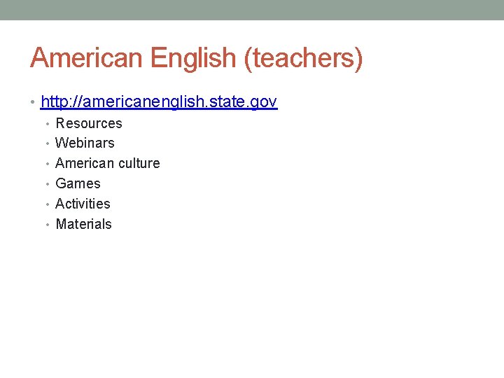 American English (teachers) • http: //americanenglish. state. gov • Resources • Webinars • American