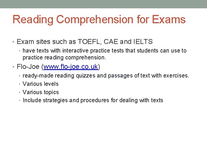 Reading Comprehension for Exams • Exam sites such as TOEFL, CAE and IELTS •
