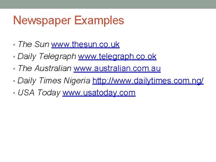 Newspaper Examples • The Sun www. thesun. co. uk • Daily Telegraph www. telegraph.