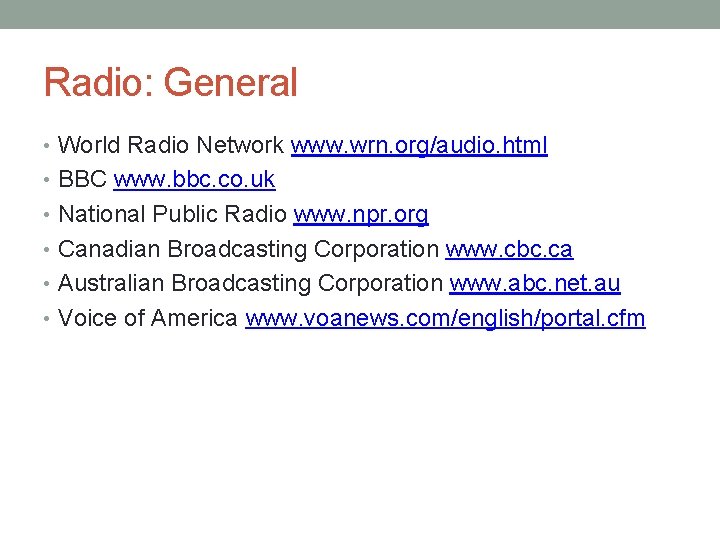 Radio: General • World Radio Network www. wrn. org/audio. html • BBC www. bbc.