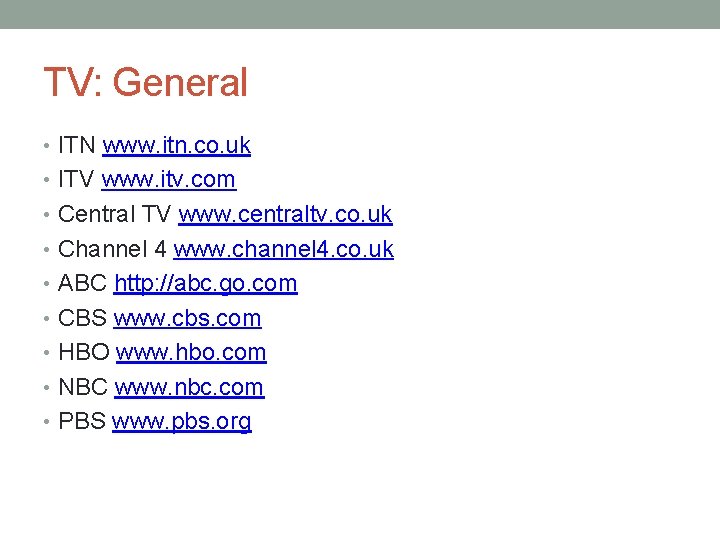 TV: General • ITN www. itn. co. uk • ITV www. itv. com •