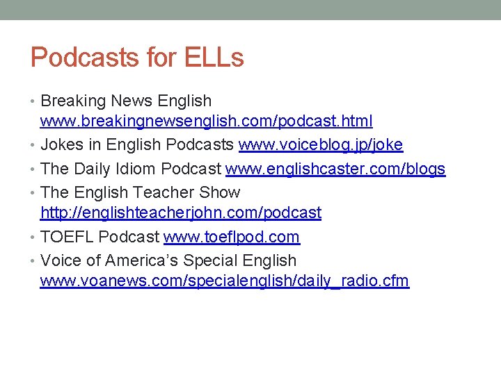 Podcasts for ELLs • Breaking News English www. breakingnewsenglish. com/podcast. html • Jokes in