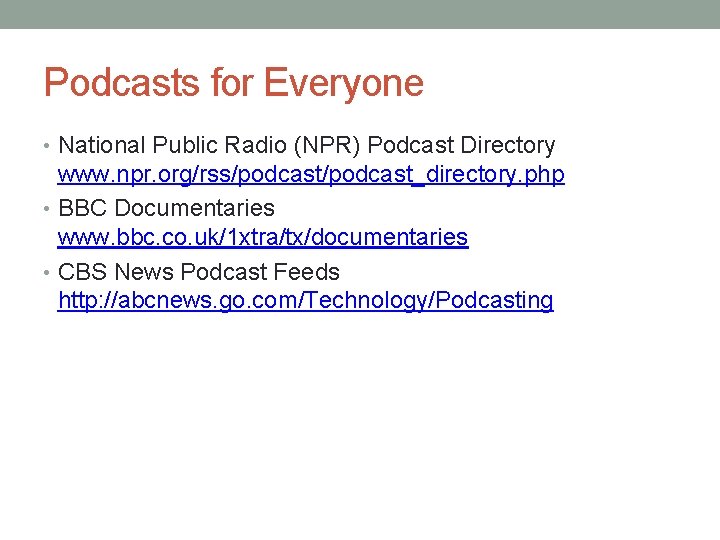 Podcasts for Everyone • National Public Radio (NPR) Podcast Directory www. npr. org/rss/podcast_directory. php