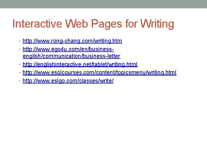 Interactive Web Pages for Writing • http: //www. rong-chang. com/writing. htm • http: //www.