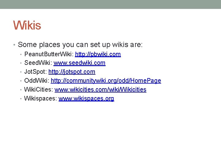 Wikis • Some places you can set up wikis are: • Peanut. Butter. Wiki:
